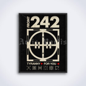 Printable Front 242 - Tyranny For You poster, EBM, industrial music - vintage print poster