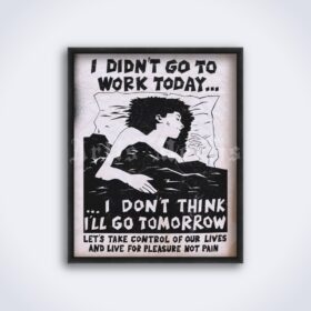Printable I Didn't Go To Work Today poster - anarchy, sabotage, freedom - vintage print poster